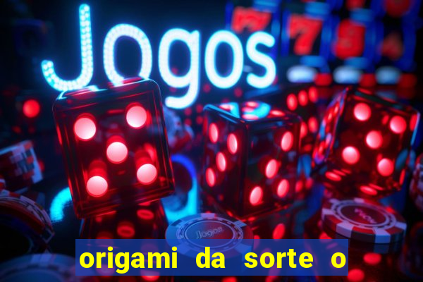 origami da sorte o que escrever