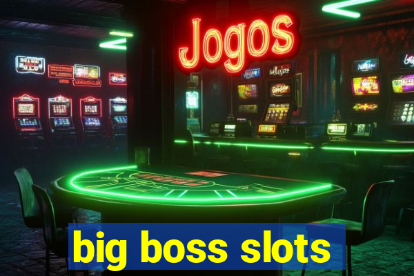 big boss slots