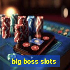 big boss slots