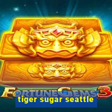 tiger sugar seattle