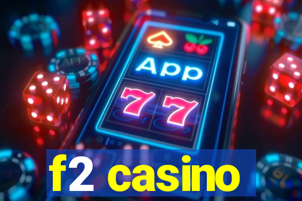 f2 casino