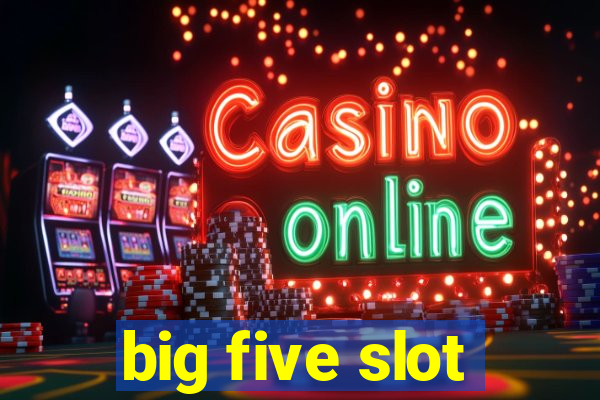 big five slot