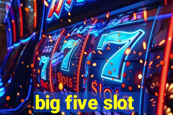 big five slot