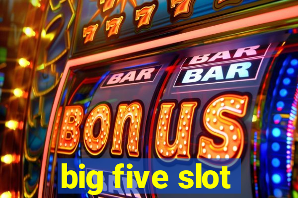 big five slot