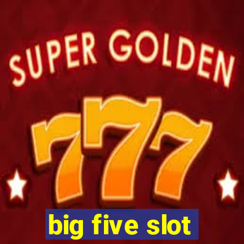 big five slot