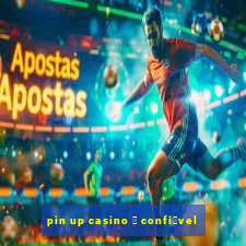 pin up casino 茅 confi谩vel