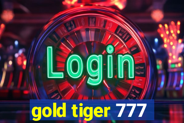 gold tiger 777