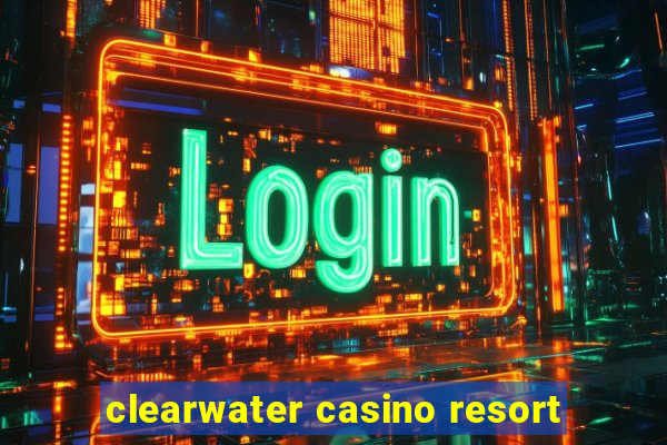 clearwater casino resort