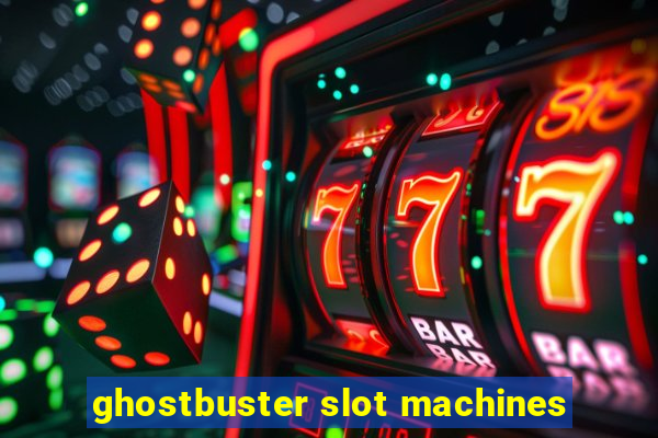 ghostbuster slot machines