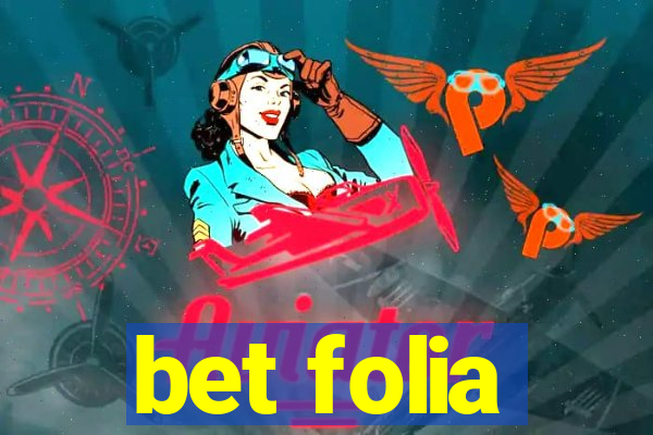 bet folia