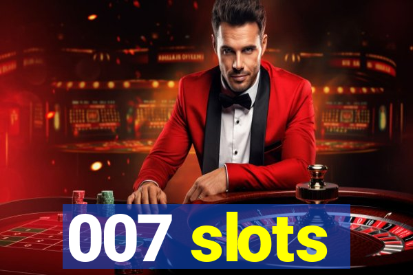 007 slots