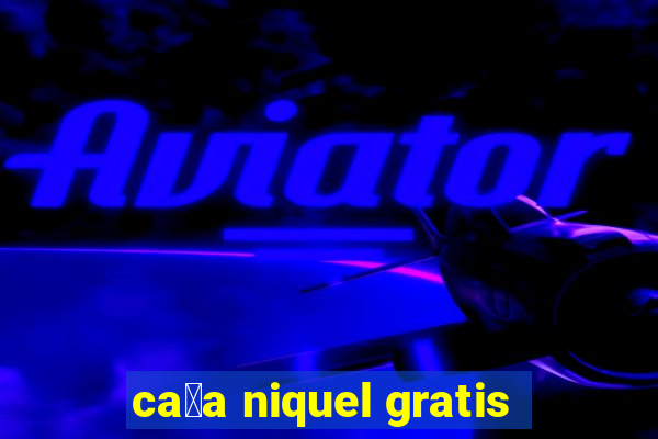 ca莽a niquel gratis