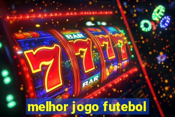 melhor jogo futebol