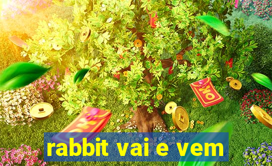 rabbit vai e vem