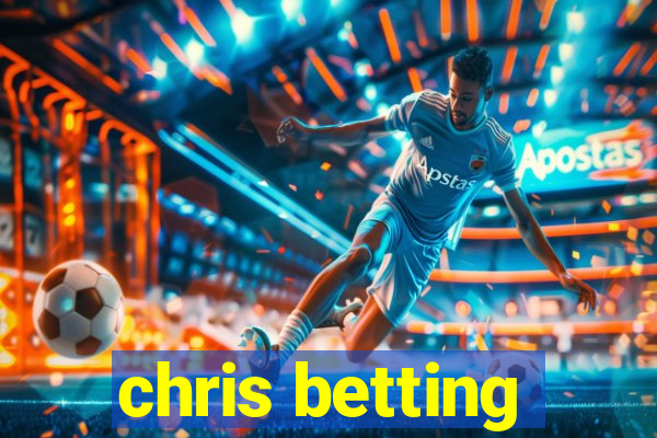 chris betting