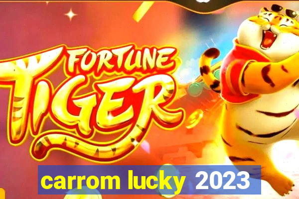 carrom lucky 2023