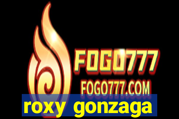 roxy gonzaga