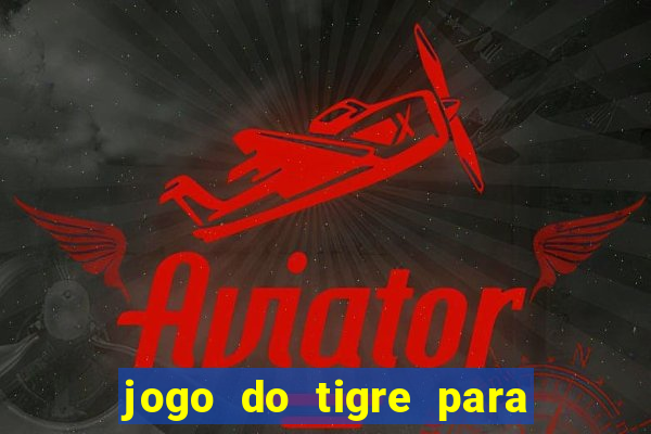 jogo do tigre para ganhar dinheiro no pix