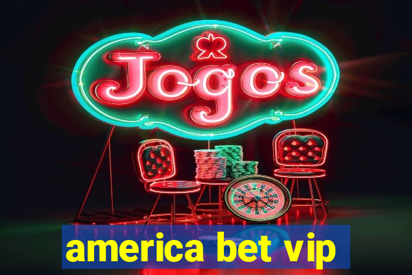 america bet vip