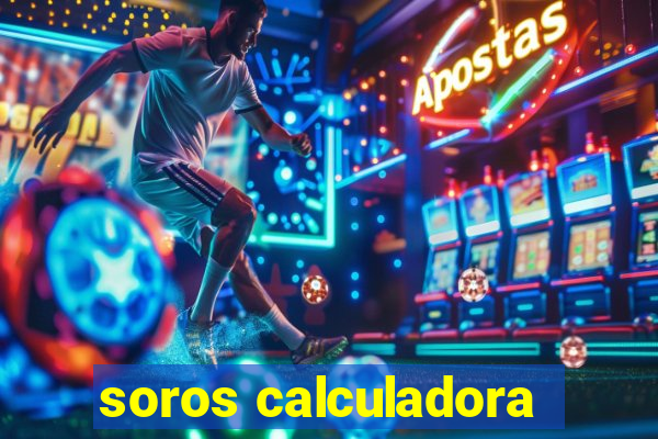 soros calculadora