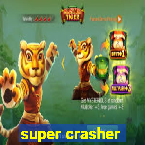 super crasher