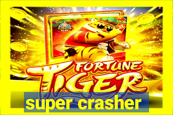 super crasher