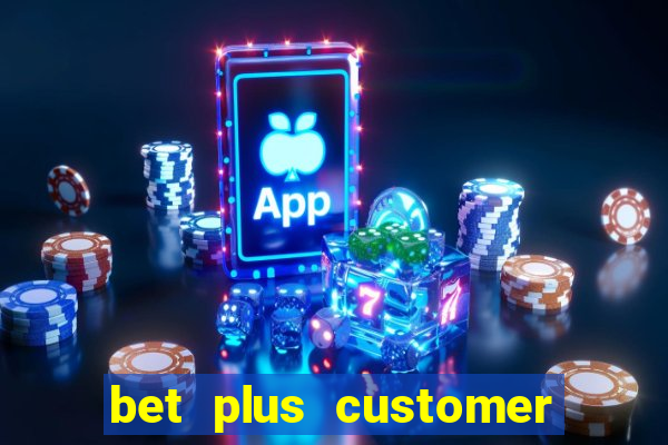 bet plus customer service number