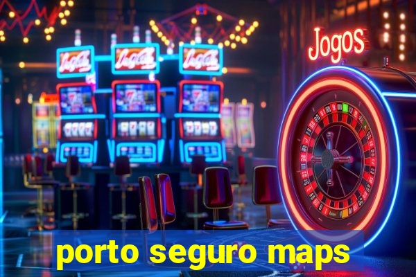 porto seguro maps