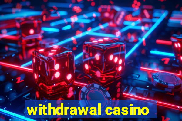 withdrawal casino