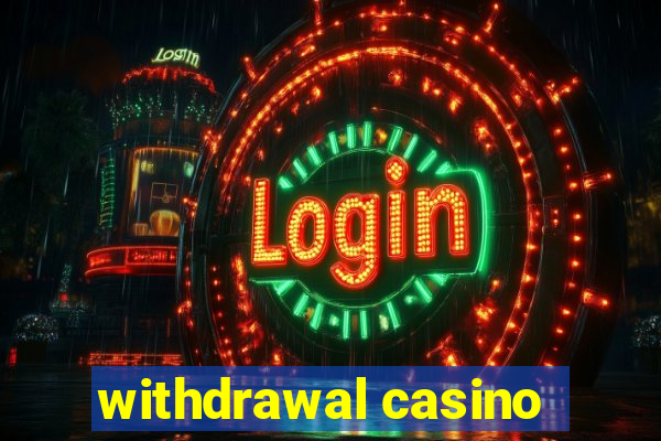 withdrawal casino