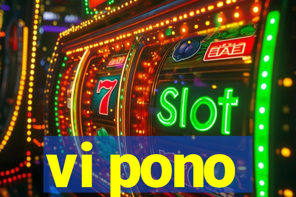 vi pono