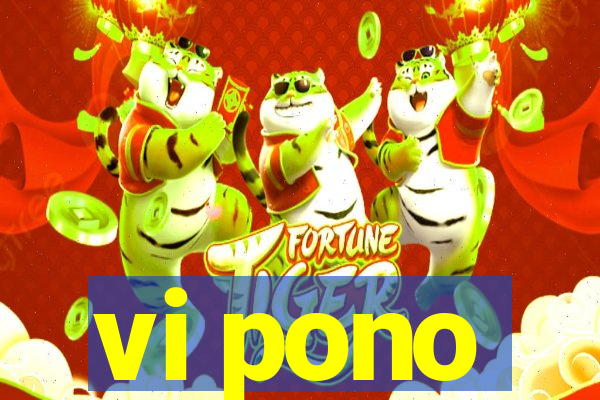 vi pono