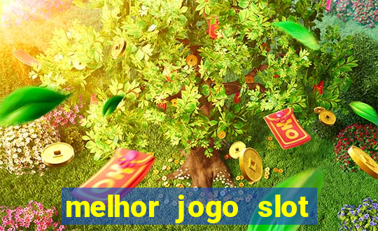 melhor jogo slot para ganhar dinheiro