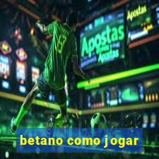 betano como jogar