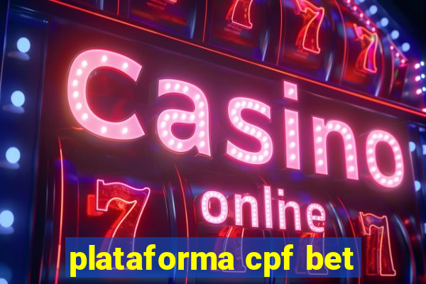 plataforma cpf bet