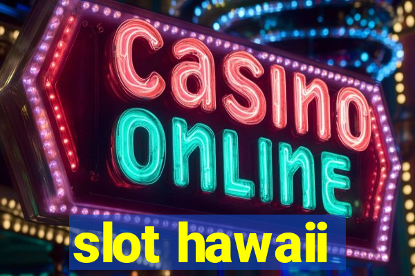 slot hawaii