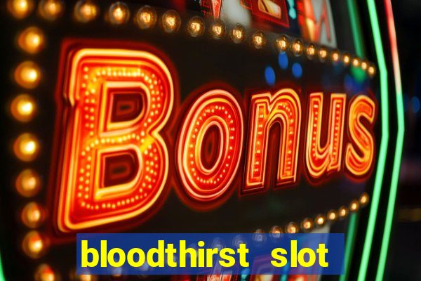 bloodthirst slot free play