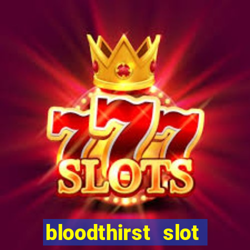 bloodthirst slot free play