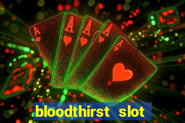 bloodthirst slot free play