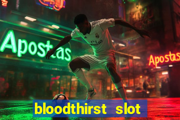 bloodthirst slot free play