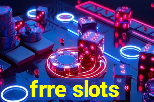 frre slots