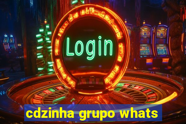 cdzinha grupo whats