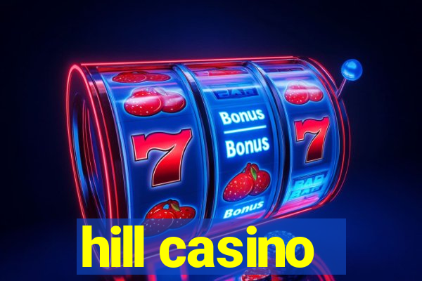 hill casino