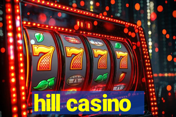 hill casino