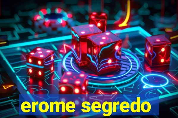 erome segredo