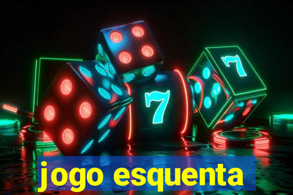 jogo esquenta