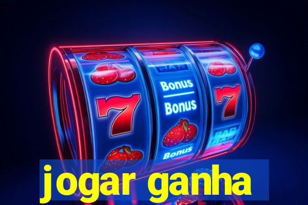 jogar ganha