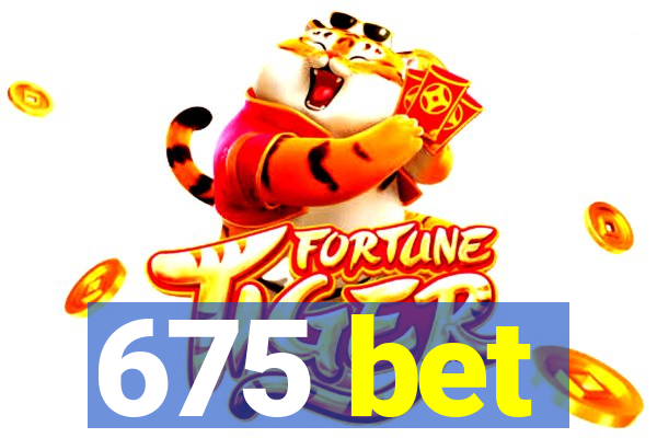 675 bet