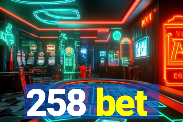 258 bet