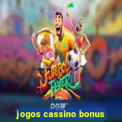 jogos cassino bonus